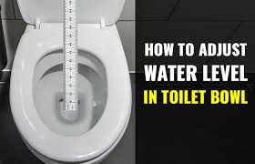 adjust water level in the toilet bowl