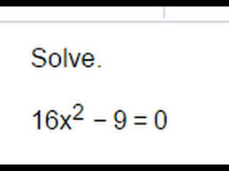Solve 16x 2 9 0