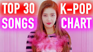 K Villes Top 30 K Pop Songs Chart K Villes Choice Top