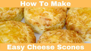 how to make cheese scones easy you