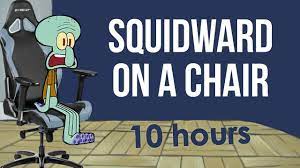 Just to put into perspective how much 10 million views is: Squidward On A Chair 10 Hours Youtube