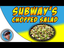 subway s chopped salad you