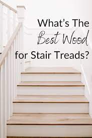 What S The Best Wood For Stair Treads