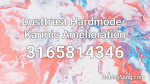 You can easily copy the code or add it to your favorite list. Dusttrust Hardmode Karmic Amelioration Roblox Id Roblox Music Codes
