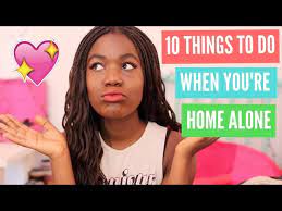 10 things to do when you re home alone