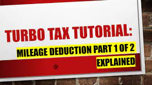 explaining turbo tax mileage deduction