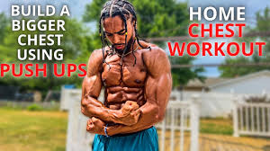 build a bigger chest using push ups