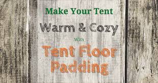 tent floor padding how to make your