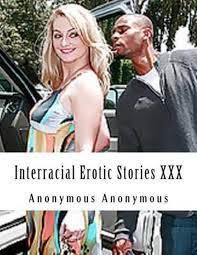 Interracial Erotic Stories XXX, Anonymous | 9781482075946 | Boeken | bol.com