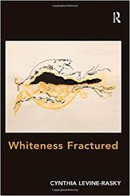 Whiteness Fractured Amazon Co Uk Cynthia Levine Rasky