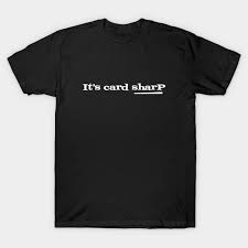 Check spelling or type a new query. Cardistry It S Card Sharp Not Card Shark Cardistry T Shirt Teepublic