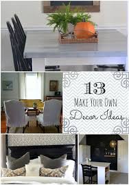 13 make your own decor ideas diy