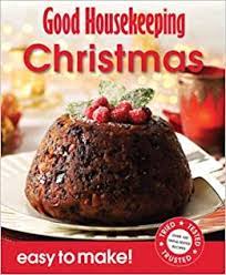 Everybody loves a good ginger cookie at christmas, especially lifestyle director donna bulseco. Good Housekeeping Easy To Make Christmas Over 100 Triple Tested Recipes Good Housekeeping Institute 9781843406617 Amazon Com Books