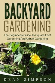 Backyard Gardening The Beginner S