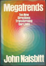 Megatrends: Ten New Directions Transforming Our Lives: Naisbitt, John:  9780446512510: Amazon.com: Books