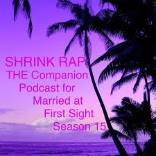 Shrink Rap: THE Companion Podcast for Married at First Sight Season 15