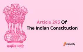 article 293 of the indian consution