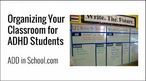 Organizing Your Classroom For Adhd Students Elem Add In School