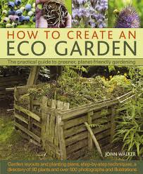 How To Create An Eco Garden The
