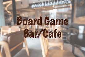 what is a board game bar or cafe