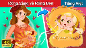 Rồng Vàng và Rồng Đen 🐉 Chuyen co tich | Truyện Cổ Tích Việt Nam - YouTube