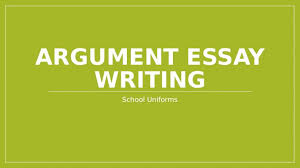 argument essay writing uniforms