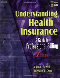 Health insurance is complex and often expensive. 9781401837914 Understanding Health Insurance A Guide To Professional Billing Abebooks Rowell Jo Ann C Green Michelle A 1401837913