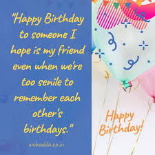 I love giving ideas on amusing greetings to make someone laugh on their special day. 150 Best Happy Birthday Quotes And Wishes For A Best Friend Text Messages For Friends With Images