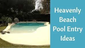Heavenly Beach Entry Pool Ideas Beach