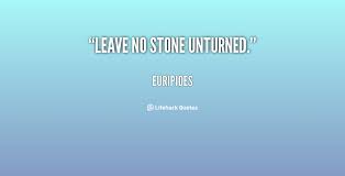 Leave no stone unturned meaning: Famous Quotes About Unturned Sualci Quotes 2019