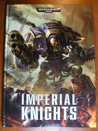 Imperial Knights Codex Review Part 2 The Rules Hubpages