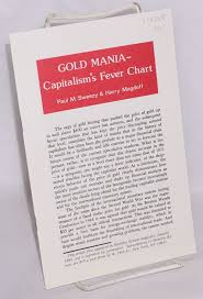 Gold Mania Capitalisms Fever Chart By Paul M Sweezy Harry Magdoff On Bolerium Books