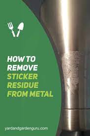 how to remove sticker residue from metal