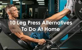 10 excellent leg press alternatives to