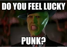 DO YOU FEEL LUCKY punk? - The Mask - quickmeme via Relatably.com