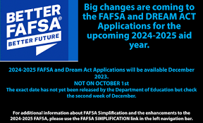 Big changes are coming to the FAFSA and Dream Act Applications for the upcoming 2024-2025 aid year.