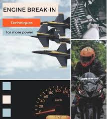 best engine break in techniques to get