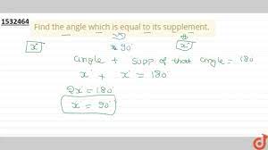 Find the angle which is equal to its supplement.