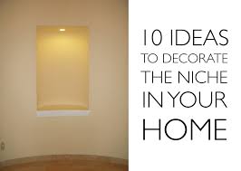 10 Decorating Ideas For The Niche In