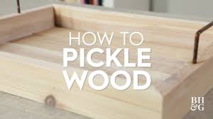 how to pickle wood you