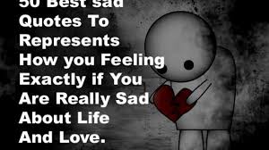 Most of us have, unfortunately, have felt the excruciating pain of losing someone we love. 66 Best Sad Quotes To Represents How You Feeling Exactly If You Sad