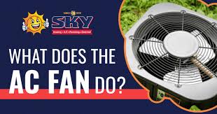 what does the ac fan do sky heating