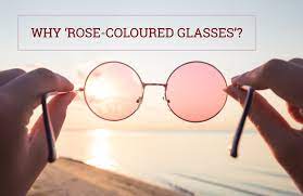 Q A Why Rose Coloured Glasses
