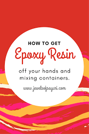 how to get epoxy resin off your hands
