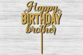 happy birthday brother cake topper svg