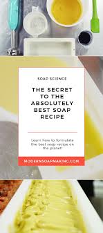 The Secret To The Absolutely Best Soap Recipe