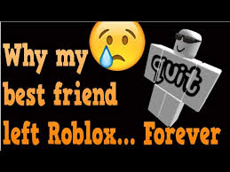 best friend left roblox rip