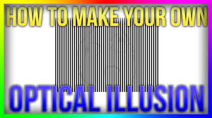how to make your own optical illusion