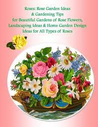 Rose Garden Ideas Gardening Tips