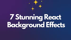 7 stunning react background effects to